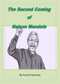 The Second Coming of Nelson Mandela - Madiba Series, #1