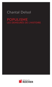 Populisme - Les demeurés de l'Histoire