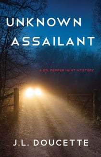 Unknown Assailant - A Dr. Pepper Hunt Mystery