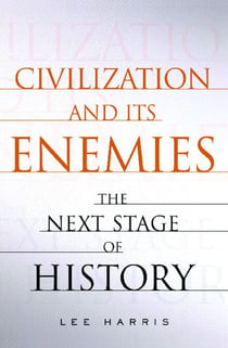 Civilization and Its Enemies - The Next Stage of History