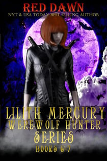 Lilith Mercury, Werewolf Hunter Series (Boxed Set, Books 6-7) - Lilith Mercury, Werewolf Hunter