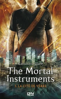 The Mortal Instruments - tome 3 La cité de verre - La cité de verre