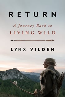 Return - A Journey Back to Living Wild