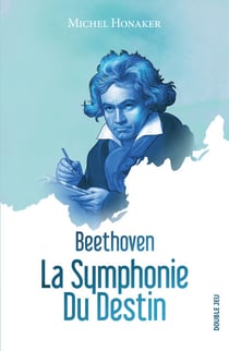Beethoven - La Symphonie Du Destin