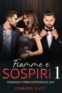 Fiamme e Sospiri Romance prima esperienza gay - Fiamme e Sospiri, #1