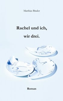 Rachel und ich, wir drei - Roman