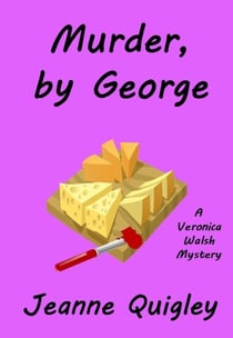 Murder, by George - Veronica Walsh Mystery