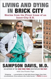 Living and Dying in Brick City - Stories from the Front Lines of an Inner-City E.R.