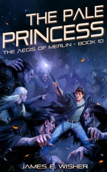 The Pale Princess - The Aegis of Merlin, #10
