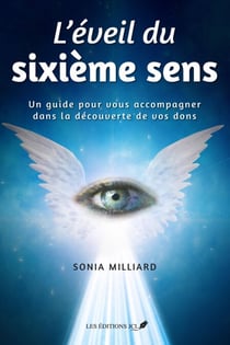 L'éveil du sixième sens - Un guide pour vous accompagner dans la découverte de vos dons