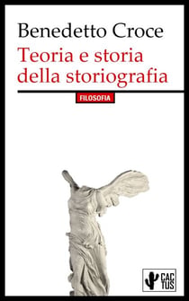 Teoria e storia della storiografia - Edizione integrale con note