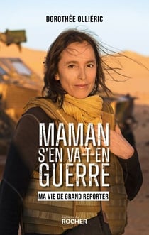 Maman s'en va-t-en guerre - Ma vie de grand reporter