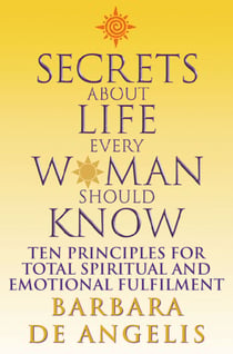 Secrets About Life Every Woman Should Know - Ten principles for spiritual and emotional fulfillment