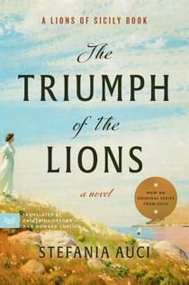 The Triumph of the Lions - A Novel