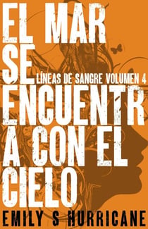 El Mar Se Encuentra Con El Cielo - Líneas de Sangre, #4
