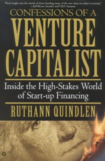Confessions of a Venture Capitalist - Inside the High-Stakes World of Start-up Financing