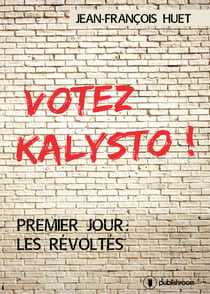 Votez Kalysto ! - Premier jour : les Révoltés
