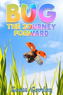 Bug: The Journey Forward - Bug: The Journey, #2