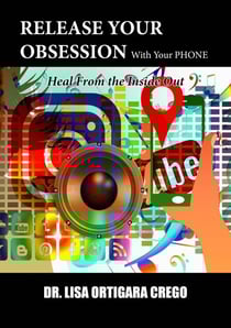 Release Your Obsession With Your Phone: Heal From the Inside Out - Release Your Obsession Series, #6