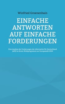 Einfache Antworten auf einfache Forderungen - Eine Analyse der Forderungen der Alternative für Deutschland (AfD) in ihrem Wahlprogramm zur Europawahl 2024