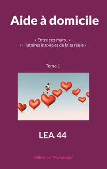 Aide à domicile - « Entre ces murs.. » « Histoires inspirées de faits réels »