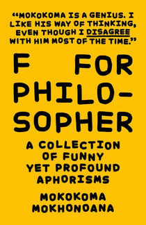 F for Philosopher: A Collection of Funny yet Profound Aphorisms - A Collection of Funny yet Profound Aphorisms