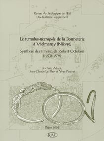 Le tumulus-nécropole de la Bonneterie à Vielmanay (Nièvre) - Synthèse des travaux de Robert Octobon (1970-1979)