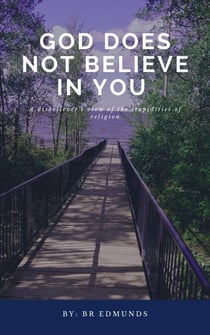 God does not believe in you