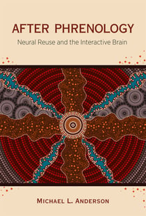 After Phrenology - Neural Reuse and the Interactive Brain