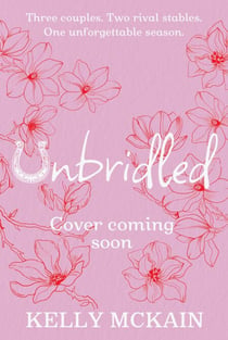 Unbridled - Rivals meets Made in Chelsea in this scandalous small-town YA romance