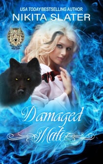 Damaged Mate - Immortal Wolf Shifters, #1