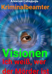 Visionen Ich weiß, wer der Mörder ist - Ermittler der Kriminalpolizei