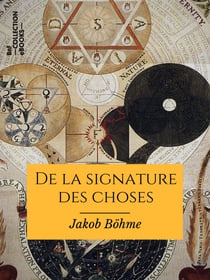 De la signature des choses - Ou De l'engendrement et de la définition de tous les êtres