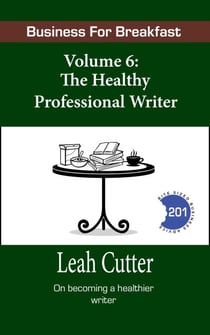 The Healthy Professional Writer - Business for Breakfast, #6