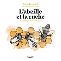 L'abeille et la ruche - Manuel d'apiculture écologique