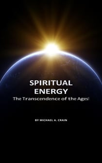 Spiritual Energy: The Transcendence of the ages!