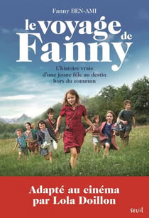 Le voyage de Fanny. L'Histoire vraie d'une jeune fille au destin hors du commun