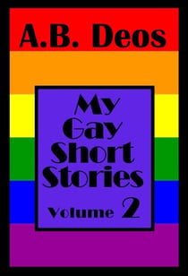 My Gay Short Stories - Volume 2 - My Gay Short Stories, #2