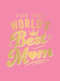 For the World's Best Mum - The Perfect Gift to Give to Your Mum