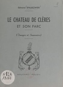 Le château de Clères et son parc - Images et souvenirs