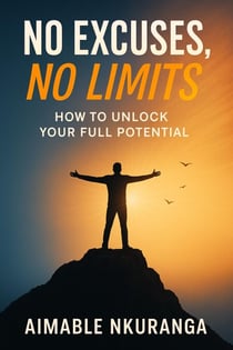 NO EXCUSES, NO LIMITS - How to unlock your full potential - Motivation & Self-improvement, #1