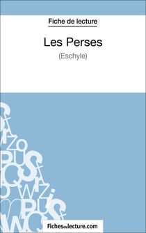 Les Perses (Fiche de lecture) - Analyse complète de l'oeuvre d'Eschyle