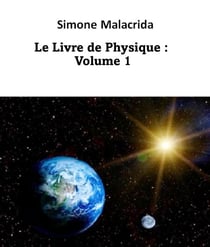 Le Livre de Physique : Volume 1