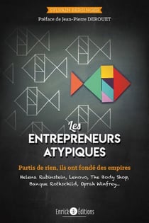 Les entrepreneurs atypiques - Partis de rien, ils ont fondé des empires