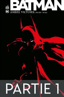 Batman - Amère victoire - Partie 1