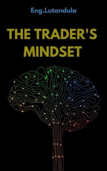 The Trader's Mindset - Eng.Lutandula, #46