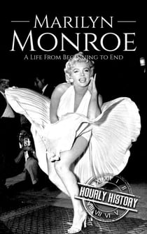 Marilyn Monroe: A Life from Beginning to End - Biographies of Actors