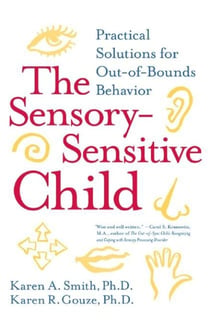 The Sensory-Sensitive Child - Practical Solutions for Out-of-Bounds Behavior