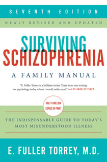 Surviving Schizophrenia, 7th Edition - A Family Manual