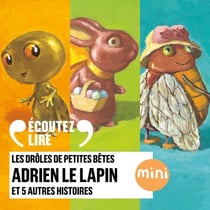 Adrien le lapin et 5 autres histoires - Les Drôles de Petites Bêtes